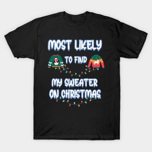 Most Likely To Find My Sweater On Christmas T-Shirt